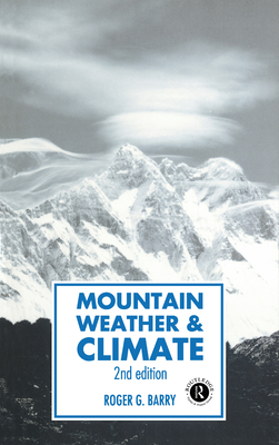 Mountain Weather and Climate - Barry, Roger G, Dr.