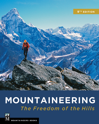 Mountaineering: The Freedom of the Hills: Freedom of the Hills - The Mountaineers