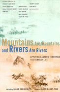 Mountains Are Mountains and Rivers Are Rivers: Applying Eastern Teachings to Everyday Life - Rabinowitz, Ilana (Editor), and Kabat-Zinn, Jon (Foreword by)