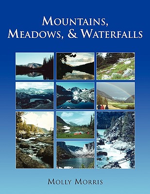 Mountains, Meadows, and Waterfalls - Morris, Molly