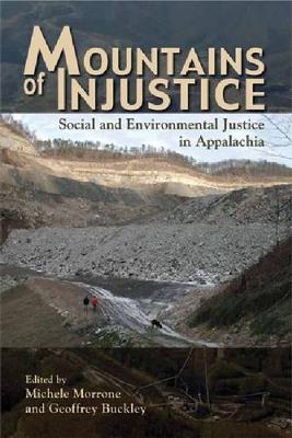 Mountains of Injustice: Social and Environmental Justice in Appalachia - Morrone, Michele (Editor)