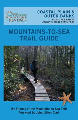 Mountains-To-Sea Trail: Coastal Plain & Outer Banks - Friends of the Mountains to Sea Trail, and Grode, Jim, and Clark, John Litton