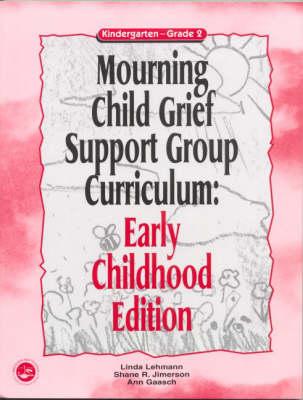 Mourning Child Grief Support Group Curriculum: Early Childhood Edition: Kindergarten - Grade 2 - Lehmann, Linda, and Jimerson, Shane R., and Gaasch, Ann