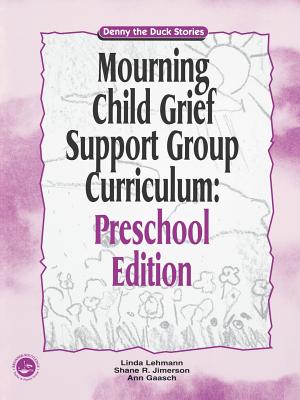 Mourning Child Grief Support Group Curriculum: Pre-School Edition: Denny the Duck Stories - Lehmann, Linda, and Jimerson, Shane R., and Gaasch, Ann