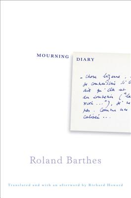 Mourning Diary - Barthes, Roland, Professor, and Howard, Richard (Afterword by)