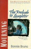 Mourning: The Prelude to Laughter - Bruno, Bonnie