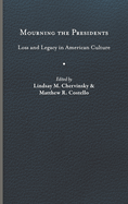 Mourning the Presidents: Loss and Legacy in American Culture