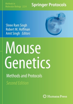 Mouse Genetics: Methods and Protocols - Singh, Shree Ram (Editor), and Hoffman, Robert M. (Editor), and Singh, Amit (Editor)