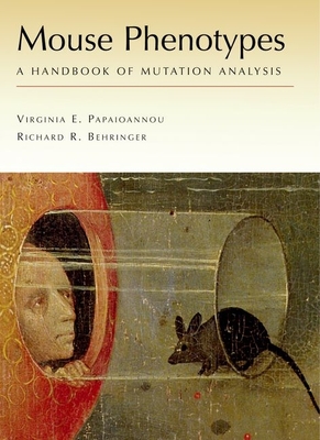 Mouse Phenotypes: A Handbook of Mutation Analysis - Papaioannou, Virginia, and Behringer, Richard R