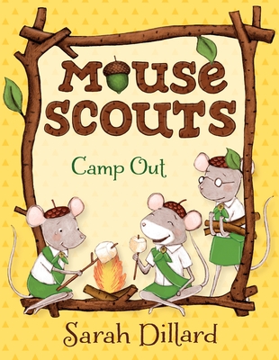 Mouse Scouts: Camp Out - Dillard, Sarah