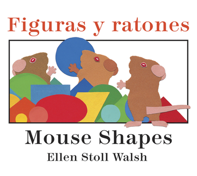 Mouse Shapes/Figuras Y Ratones: Bilingual English-Spanish - Walsh, Ellen Stoll