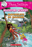 Mouselets in Danger (Thea Stilton Mouseford Academy #3): A Geronimo Stilton Adventure Volume 3