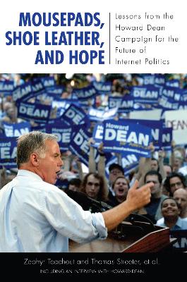 Mousepads, Shoe Leather, and Hope: Lessons from the Howard Dean Campaign for the Future of Internet Politics - Teachout, Zephyr, and Streeter, Thomas