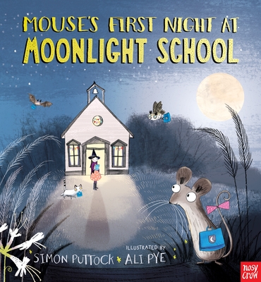 Mouse's First Night at Moonlight School - Puttock, Simon