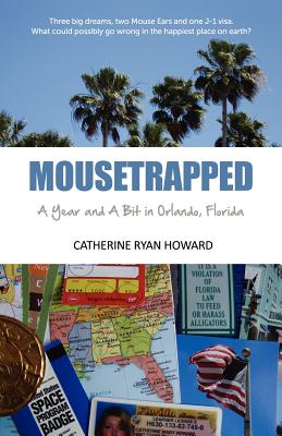 Mousetrapped: A Year and a Bit in Orlando, Florida - Ryan Howard, Catherine