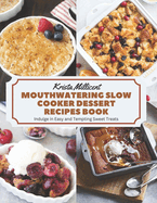 Mouthwatering Slow Cooker Dessert Recipes Book: Indulge in Easy and Tempting Sweet Treats