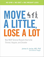 Move a Little, Lose a Lot: New NEAT Science Reveals How to Be Thinner, Happier, and Smarter