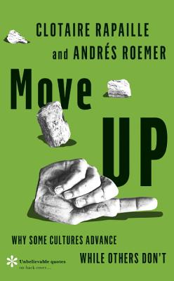 Move Up: Why Some Cultures Advance While Others Don't - Rapaille, Clotaire, and Roemer, Andrs