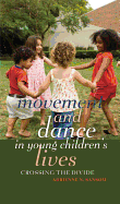 Movement and Dance in Young Children's Lives: Crossing the Divide