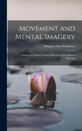 Movement and Mental Imagery: Outlines of a Motor Theory of the Complexer Mental Processes