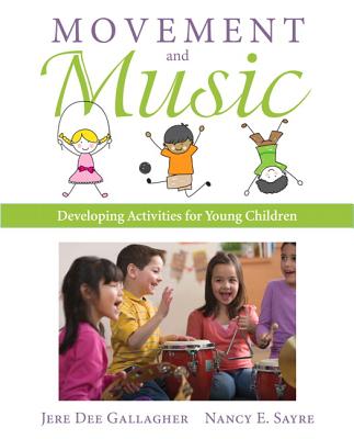 Movement and Music: Developing Activities for Young Children - Gallagher, Jere, and Sayre, Nancy