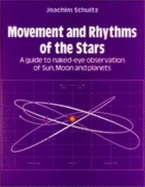 Movement and Rhythms of the Stars: Guide to Naked-eye Observations of Sun, Moon and Planets - Schultz, Joachim, and Meeks, J. (Translated by), and Maclean, C. (Translated by)