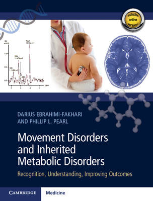 Movement Disorders and Inherited Metabolic Disorders: Recognition, Understanding, Improving Outcomes - Ebrahimi-Fakhari, Darius (Editor), and Pearl, Phillip L (Editor)