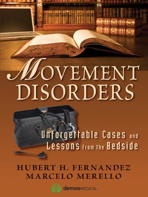 Movement Disorders: Unforgettable Cases and Lessons from the Bedside - Fernandez, Hubert, MD (Editor), and Merello, Marcelo, MD (Editor)