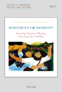 Movement or Moment?: Assessing Liberation Theology Forty Years After Medelln - Hintersteiner, Norbert (Editor), and Marmion, Declan (Editor), and Thiessen, Gesa (Editor)