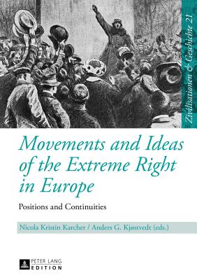 Movements and Ideas of the Extreme Right in Europe: Positions and Continuities - Karcher, Nicola Kristin (Editor), and Kjostvedt, Anders G. (Editor)