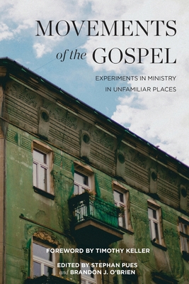Movements of the Gospel - Pues, Stephan (Contributions by), and O'Brien, Brandon J (Editor), and Keller, Timothy (Foreword by)