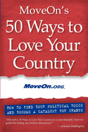 Moveon's 50 Ways to Love Your Country: How to Find Your Political Voice and Become a Catalyst for Change