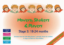 Movers, Shakers and Players: Stage 3: 18-24 Months