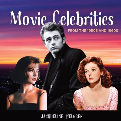Movie Celebrities from the 1950s and 1960s: Memory Lane Games for Seniors with Dementia and Alzheimer's Patients. - Melgren, Jacqueline
