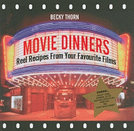 Movie Dinners: Reel Recipes From Your Favourite Films