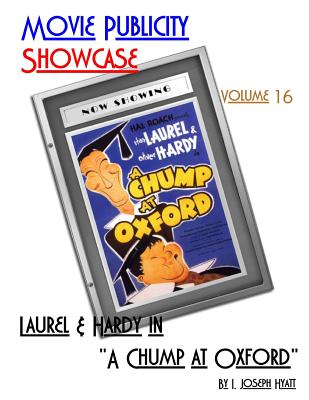 Movie Publicity Showcase Volume 16: Laurel and Hardy in "A Chump at Oxford" - Hyatt, I Joseph