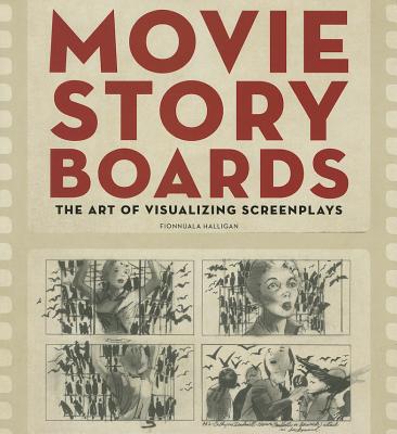 Movie Storyboards: The Art of Visualizing Screenplays - Halligan, Fionnuala