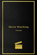 Movie Watching Journal: A personal film review log book diary for movie critics - Record your thoughts, ratings and reviews on films you watch - Professional black and gold cover design
