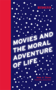 Movies and the Moral Adventure of Life - Stone, Alan A, Dr., M.D., and Cohen, Joshua (Foreword by)