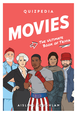Movies Quizpedia: The Ultimate Book of Trivia - Coughlan, Aisling