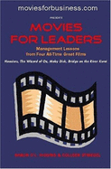 Moviesforbusiness.Com Presents Movies for Leaders: Management Lessons from Four All-Time Great Films