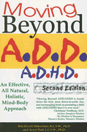 Moving Beyond A.D.D/A.D.H.D: An Effective, All Natural, Holistic, Mind-Body Approach - Debroitner, Rita Kirsch, and Hart, Avery
