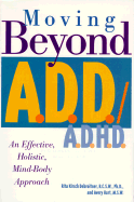 Moving Beyond ADD/ADHD: An Effective, Holistic, Mind-Body Approach - Debroitner, Rita Kirsch, and Kirsch, Rita Ellena, and Hart, Avery