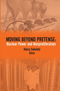 Moving Beyond Pretense: Nuclear Power and Nonproliferation