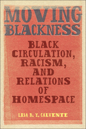 Moving Blackness: Black Circulation, Racism, and Relations of Homespace