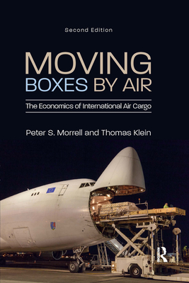 Moving Boxes by Air: The Economics of International Air Cargo - Morrell, Peter S, and Klein, Thomas