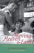 Moving Heaven & Earth: A Personal Journey Into International Adoption