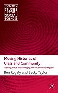 Moving Histories of Class and Community: Identity, Place and Belonging in Contemporary England