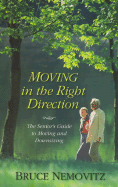 Moving in the Right Direction: The Senior's Guide to Moving and Downsizing