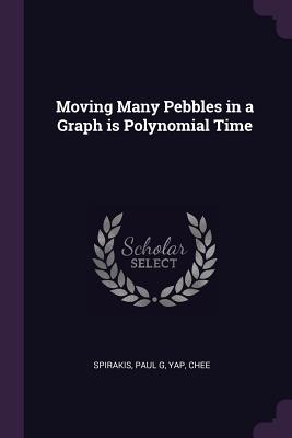 Moving Many Pebbles in a Graph is Polynomial Time - Spirakis, Paul G, and Yap, Chee